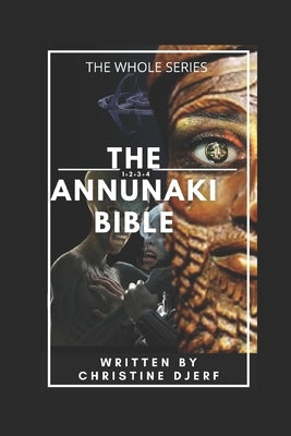 The Annunaki Bible: The Whole Series Paperback Independently Published