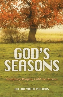 God's Seasons: Steadfastly Reaping Until the Harvest Paperback Trilogy Christian Publishing