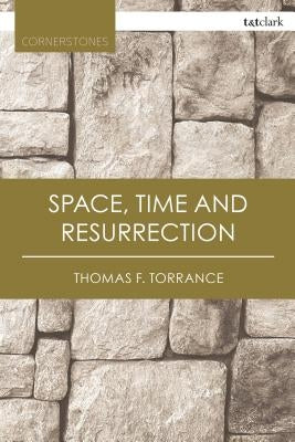 Space, Time and Resurrection Paperback Bloomsbury Publishing PLC