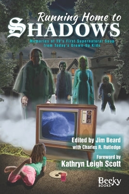 Running Home to Shadows: Memories of TV's First Supernatural Soap from Today's Grown-Up Kids Paperback Independently Published