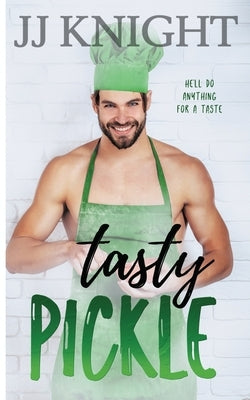 Tasty Pickle: An Opposites Attract Romantic Comedy Paperback Casey Shay Press