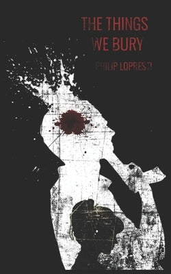The Things We Bury: A Rural Noir Paperback Bad Dog Press