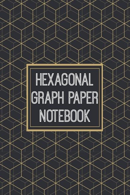 Hexagonal Graph Paper Notebook: 1/2 Inch Hexagons - Hex Map - Hex Board - Hex Grid - Designed for RPG Gamers and other Crazy People Paperback Independently Published