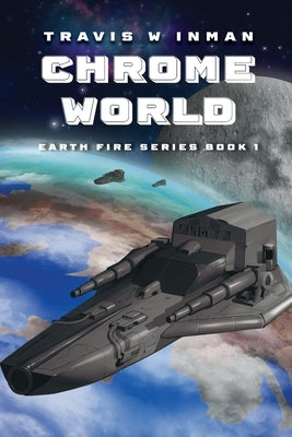 Chrome World: Book One, Earth Fire Series Paperback Elk Lake Publishing Inc