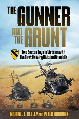 The Gunner and the Grunt by Kelley, Michael