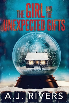 The Girl and the Unexpected Gifts Paperback Independently Published