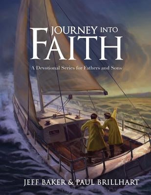 Journey Into Faith: A Devotional Series for Fathers and Sons Paperback Jeff Baker
