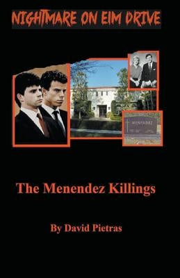 A Nightmare on Elm Drive The Menendez Killings by Pietras, David