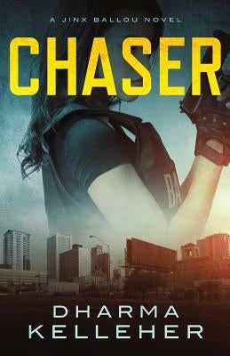 Chaser: A Jinx Ballou Novel by Kelleher, Dharma