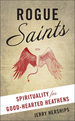 Rogue Saints: Spirituality for Good-Hearted Heathens Paperback Westminster John Knox Press