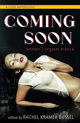 Coming Soon: Women's Orgasm Erotica by Bussel, Rachel Kramer