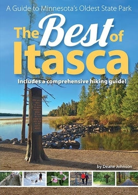 The Best of Itasca: A Guide to Minnesota's Oldest State Park Paperback Adventure Publications