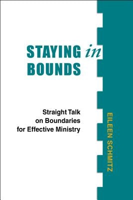 Staying in Bounds: Straight Talk on Boundaries for Effective Ministry Paperback Chalice Press