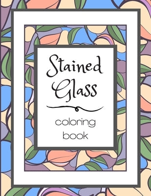 Stained Glass Coloring Book: Flower Nature Pattern Butterfly Mosaic Intricate Creative Design For Kid and Adult Relaxation Stress Relief by Colorimagin