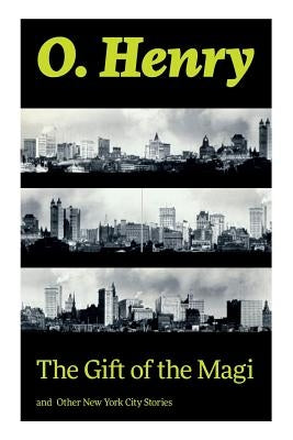 The Gift of the Magi and Other New York City Stories by Henry, O.