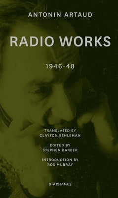 Radio Works: 1946-48 by Artaud, Antonin