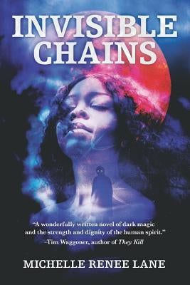 Invisible Chains by Lane, Michelle Renee