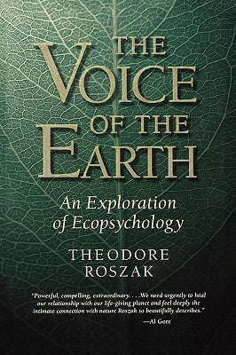 Voice of the Earth: An Exploration of Ecopsychology by Roszak, Theodore