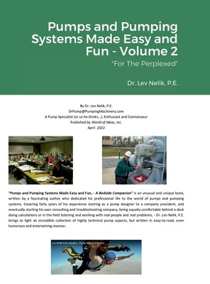 Pumps and Pumping Systems Made Easy and Fun - Volume 2: For The Perplexed by Nelik, Lev