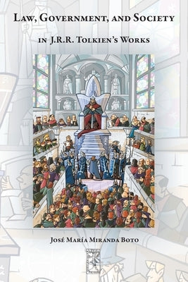 Law, Government, and Society in J.R.R. Tolkien's Works Paperback Walking Tree Publishers