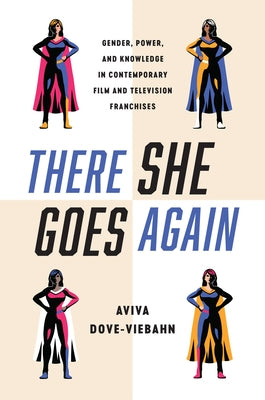 There She Goes Again: Gender, Power, and Knowledge in Contemporary Film and Television Franchises Paperback Rutgers University Press