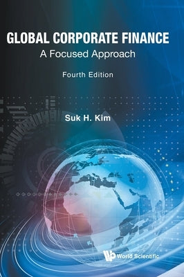 Global Corporate Finance: A Focused Approach (Fourth Edition) by Kim, Suk Hi