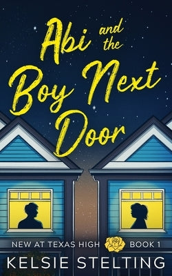 Abi and the Boy Next Door Paperback Kelsie Stelting Creative LLC