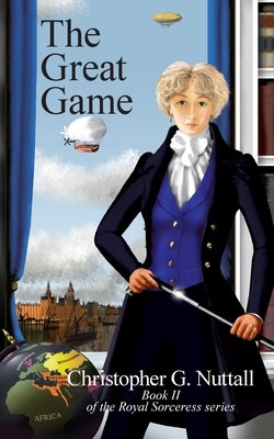 The Great Game: Book II of the Royal Sorceress series Paperback Elsewhen Press