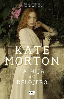 La Hija del Relojero / The Clockmaker's Daughter by Morton, Kate