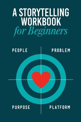 Storytelling Workbook for Beginners: A Workbook to Brainstorm, Practice, and Create 100 Stories by Bennett, B. Rain