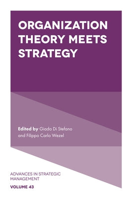 Organization Theory Meets Strategy by Stefano, Giada Di