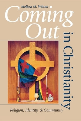Coming Out in Christianity: Religion, Identity, and Community Paperback Indiana University Press (Ips)