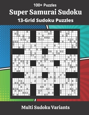 Super Samurai Sudoku Puzzles: 13-Grid Sudoku Puzzles Paperback Independently Published