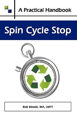 Spin Cycle Stop: A Practical Handbook on Domestic Violence Awareness by Meade, Ma Lmft