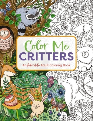 Color Me Critters: An Adorable Adult Coloring Book by Editors of Cider Mill Press