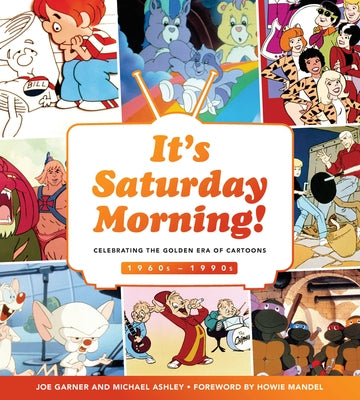 It's Saturday Morning!: Celebrating the Golden Era of Cartoons 1960s - 1990s by Garner, Joe