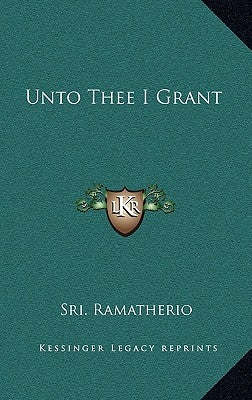 Unto Thee I Grant by Ramatherio, Sri