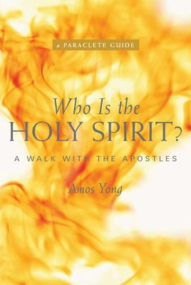 Who Is the Holy Spirit?: A Walk with the Apostles Paraclete Press (MA)