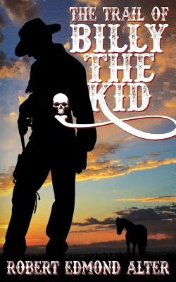 The Trail of Billy the Kid by Alter, Robert Edmond