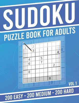 Sudoku Puzzle Book for Adults: 600 Sudoku Puzzles with Easy - Medium - Hard Level for Beginners and Masters, Vol 1 Paperback Independently Published