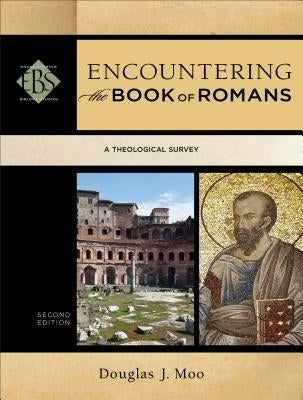 Encountering the Book of Romans: A Theological Survey Paperback Baker Academic