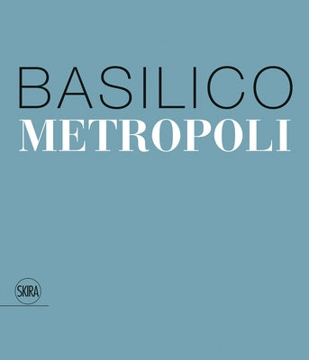 Gabriele Basilico: Metropoli by Basilico, Gabriele
