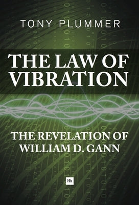 The Law of Vibration: The Revelation of William D. Gann by Tony, Plummer