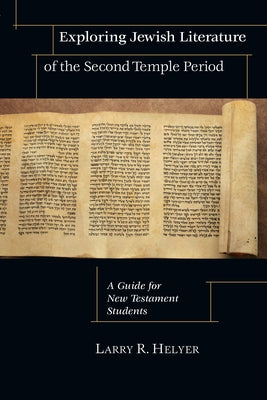 Exploring Jewish Literature of the Second Temple Period: A Guide for New Testament Students Paperback IVP Academic