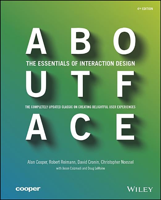 About Face: The Essentials of Interaction Design by Cooper, Alan