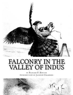 Falconry in the Valley of Indus: or Falconry in Pakistan and India by Chambers, Jackson