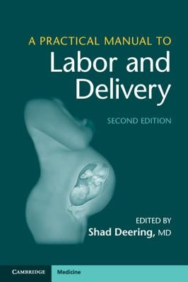 A Practical Manual to Labor and Delivery by Deering, Shad