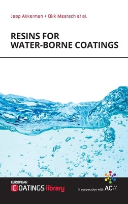Resins for Water-borne Coatings by Akkerman, Jaap