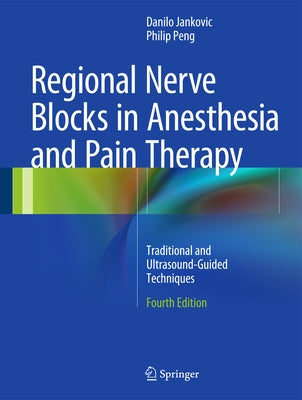 Regional Nerve Blocks in Anesthesia and Pain Therapy: Traditional and Ultrasound-Guided Techniques by Jankovic, Danilo