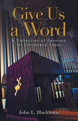 Give Us a Word: A Collection of Sermons for Christians Today Paperback Clay Bridges Press